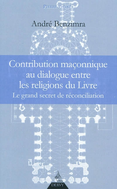 Contribution maçonnique au dialogue entre les religions du Livre : le grand secret de réconciliation