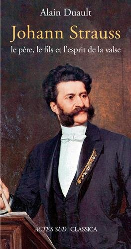 Johann Strauss : le père, le fils et l'esprit de la valse