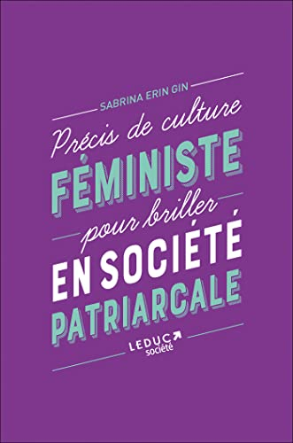 Petit précis de culture féministe pour briller en société patriarcale