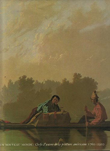 Un Nouveau monde : chefs-d'oeuvre de la peinture américaine, 1760-1910