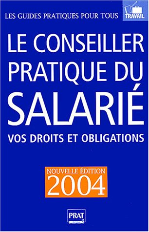Le conseiller pratique du salarié 2004