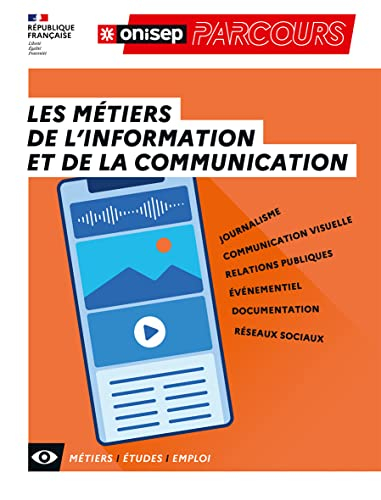 Les métiers de l'information et de la communication : journalisme, communication visuelle, relations