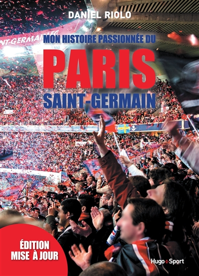 Mon histoire passionnée du Paris Saint-Germain