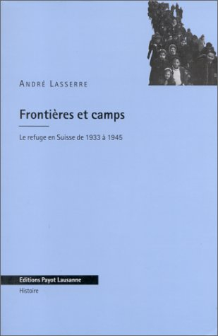 Frontières et camps : le refuge en Suisse de 1933 à 1945