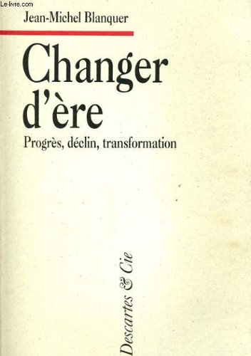 Changer d'ère : progrès, déclin, transformation