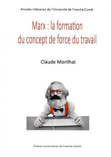 Marx, la formation du concept de force de travail : l'économie politique et sa critique