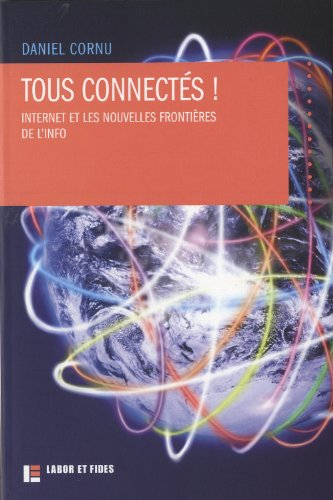 Tous connectés ! : Internet et les nouvelles frontières de l'info