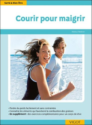 Courir pour maigrir : perdre du poids facilement et sans contraintes, connaître les aliments qui fav