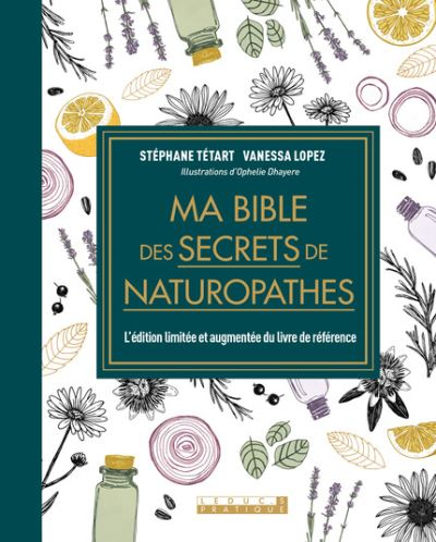 Ma bible des secrets de naturopathes : l'édition limitée et augmentée du livre de référence