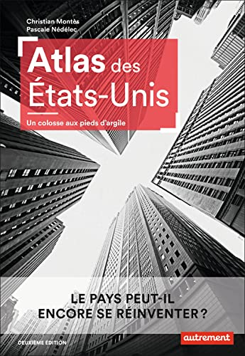 Atlas des Etats-Unis : un colosse aux pieds d'argile : le pays peut-il encore se réinventer ?