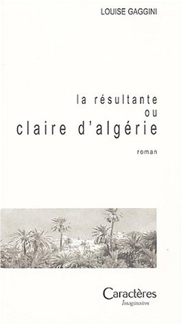 La résultante ou Claire d'Algérie