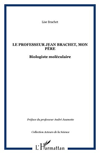 Le professeur Jean Brachet, mon père : biologiste moléculaire