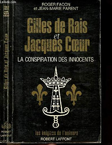 Gilles de Rais et Jacques Coeur : la conspiration des innocents