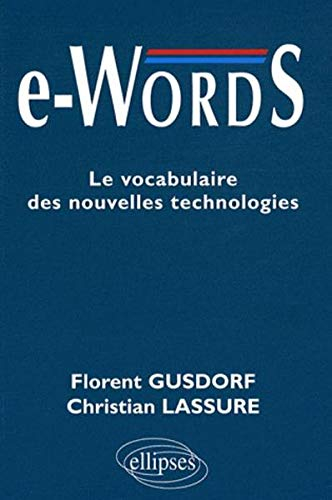 E-words : le vocabulaire des nouvelles technologies