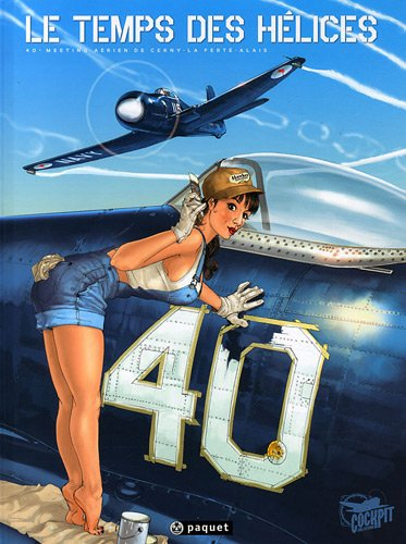 Le temps des hélices : 40e meeting aérien de Cerny-La Ferté-Alais