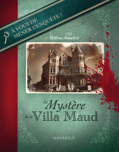 Le mystère de la villa Maud : à vous de mener l'enquête !