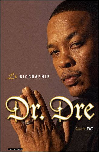 Dr. Dre : la biographie