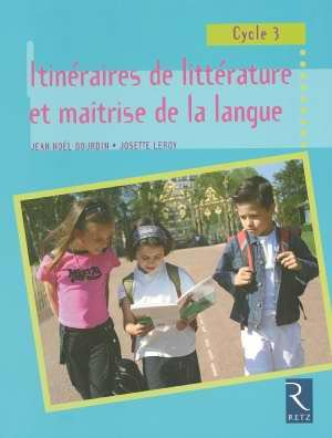 Itinéraires de littérature et maîtrise de la langue : cycle 3