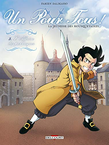 Un pour tous ! : la jeunesse des mousquetaires. Vol. 3. L'affaire des perruques