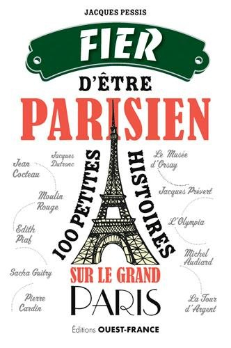 Fier d'être parisien : 100 petites histoires sur le grand Paris