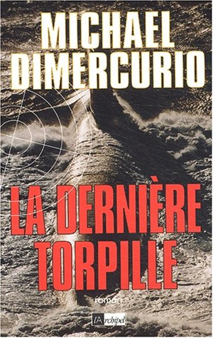 La dernière torpille - Michael DiMercurio