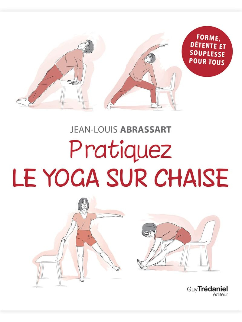Pratiquez le yoga sur chaise : forme, détente et souplesse pour tous