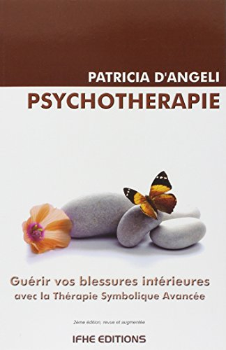 Psychothérapie : guérir vos blessures intérieures avec la Thérapie symbolique avancée