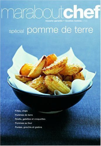 Spécial pomme de terre : frites, chips, röstis, galettes & croquettes, pommes au four, purées, gnocc