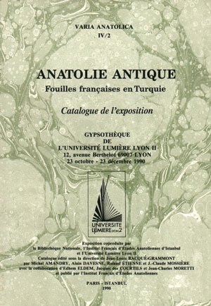anatolie antique : catalogue de l'exposition, gypsothèque de l'université lumière lyon ii... 23 octo