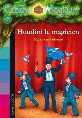 La cabane magique. Vol. 45. Houdini le magicien