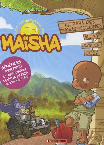 Les aventures de Maïsha. Vol. 1. Maïsha au pays des mille collines