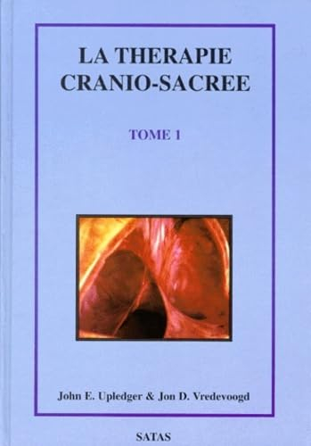 La thérapie cranio-sacrée, tome 1