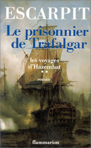 Les voyages d'Hazembat. Vol. 2. Le prisonnier de Trafalgar : 1801-1818