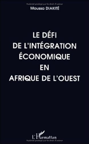 Le défi de l'intégration économique en Afrique de l'Ouest : étude et suggestions