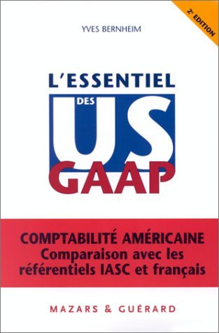 L'essentiel des US GAAP : comptabilité américaine : comparaison avec les référentiels IASC et frança