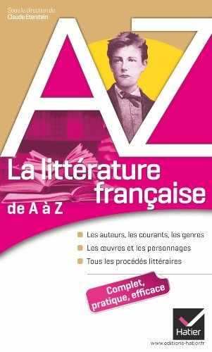 La littérature française de A à Z : les auteurs, les courants, les genres, les oeuvres et les person
