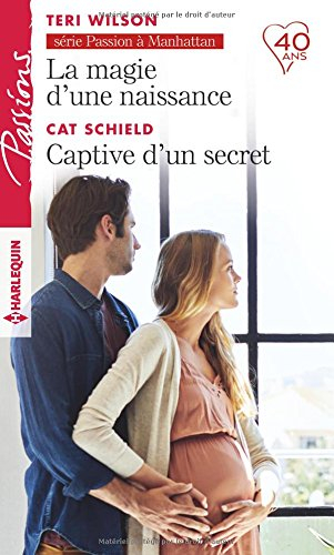 La magie d'une naissance : passion à Manhattan. Captive d'un secret