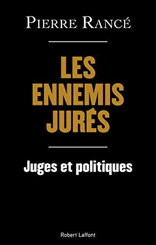 Les ennemis jurés : juges et politiques
