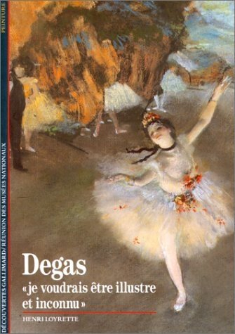 Degas : je voudrais être illustre et inconnu