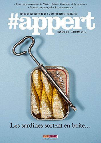 #Appert : revue conservatoire de la gastronomie française, n° 1. Les sardines sortent en boîte...