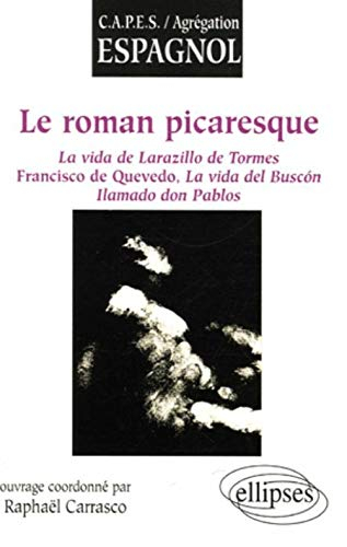 Le roman picaresque : La vida de Lazarillo de Tormes, Francisco de Quevedo, La vida del Buscon Ilama