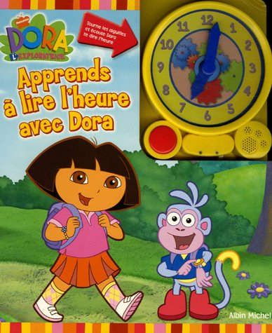 Apprends à lire l'heure avec Dora : Dora l'exploratrice