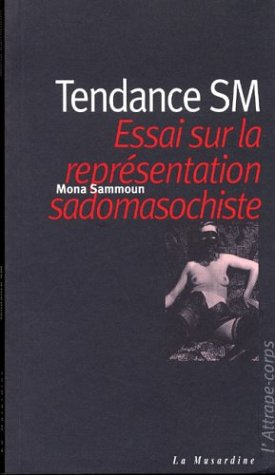 Tendance SM : essai sur la représentation sadomasochiste