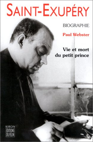Saint-Exupéry : vie et mort du Petit Prince
