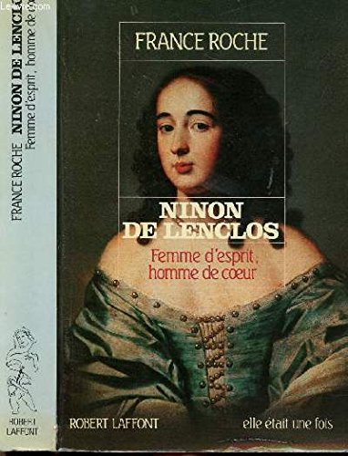 Ninon de Lenclos : femme d'esprit, homme de coeur