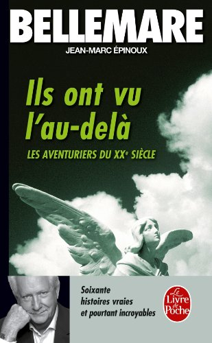 Les aventuriers du XXe siècle. Vol. 2. Ils ont vu l'au-delà : soixante histoires vraies et pourtant 