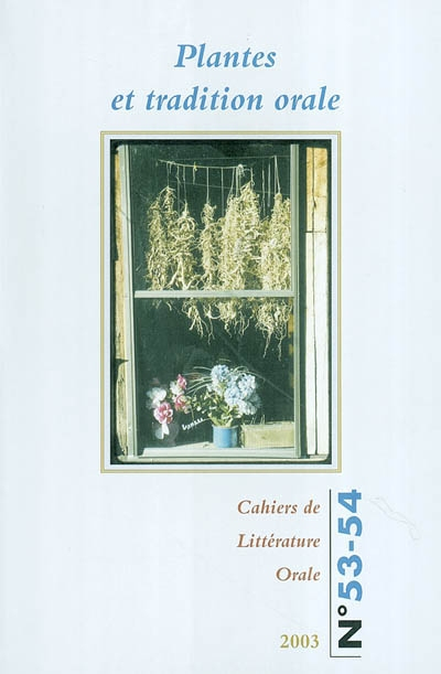 Cahiers de littérature orale, n° 53-54. Plantes et tradition orale
