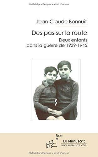 Des pas sur la route : deux enfants dans la guerre de 1939-1945 : roman historique