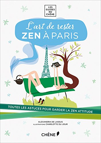 L'art de rester zen à Paris : toutes les astuces pour garder la zen attitude