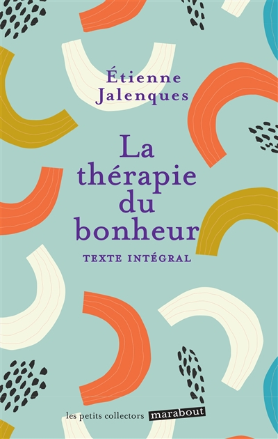 La thérapie du bonheur : texte intégral